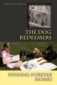 The Dog Redeemers - John Sievila Kalevi