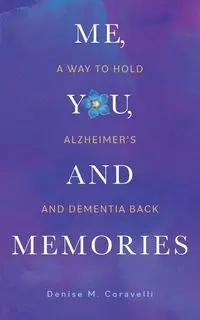 Me, You, and Memories - Denise M. Coravelli