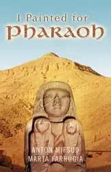 I Painted for Pharaoh - Anton Mifsud