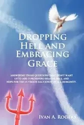 Dropping Hell and Embracing Grace - Ivan Rogers A