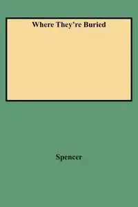 Where They're Buried - Spencer Thomas E.