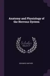 Anatomy and Physiology of the Nervous System - Mather Sedgwick