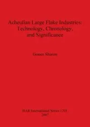 Acheulian Large Flake Industries - Sharon Gonen