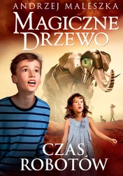 Czas robotów. Magiczne drzewo. Tom 10 - Andrzej Maleszka