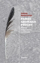 Pamięć gromadzi prochy - Andrzej Romanowski