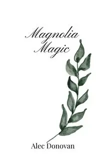 Magnolia Magic - Donovan Alec