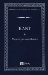 Metafizyka moralności - Immanuel Kant