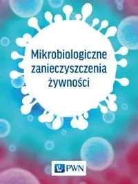 Mikrobiologiczne zanieczyszczenia żywności - praca zbiorowa