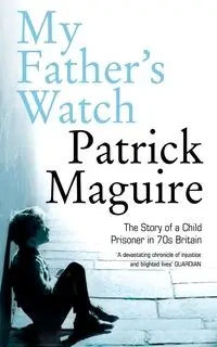 My Father's Watch - Patrick Maguire