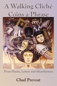 A Walking Cliche Coins a Phrase - Chad Prevost