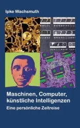 Maschinen, Computer, künstliche Intelligenzen - Wachsmuth Ipke