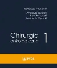 Chirurgia onkologiczna T.1 - Arkadiusz Jeziorski, Piotr Rutkowski, Wojciech Wy