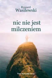 Nic nie jest milczeniem - Ryszard Wasilewski