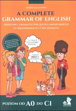 A Complete Grammar of English – Podstawy gramatyczne języka angielskiego w objaśnieniach i ćwiczenia - Marek Kuczyński