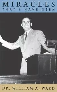 Miracles That I Have Seen - Ward William A