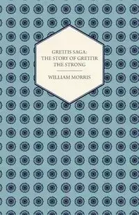 Grettis Saga - Morris William