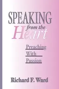Speaking from the Heart - Ward Richard F.