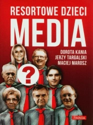 Resortowe dzieci. Media w.2 - Dorota Kania, Jerzy Targalski, Maciej Marosz