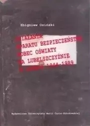 Działania aparatu bezpieczeństwa wobec oświaty... - Zbigniew Osiński