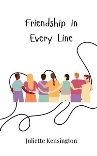 Friendship in Every Line - Juliette Kensington