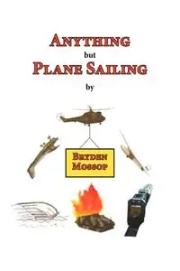 Anything But Plane Sailing - Mossop Bryden