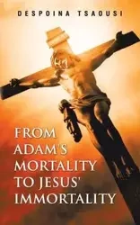 From Adam's Mortality to Jesus' Immortality - Tsaousi Despoina