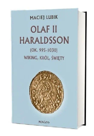 Olaf II Haraldsson (ok. 995-1030) Wiking, król... - Maciej Lubik