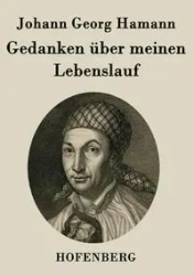 Gedanken über meinen Lebenslauf - Hamann Johann Georg