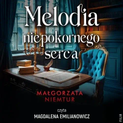 audiobook Melodia niepokornego serca - Małgorzata Niemtur