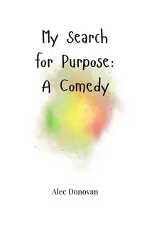 My Search for Purpose - Donovan Alec