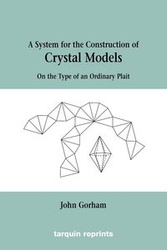 Crystal Models On the Type of an Ordinary Plait - John Gorham