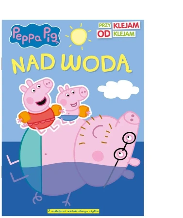 Peppa Pig. Przyklejam Odklejam. Nad wodą - praca zbiorowa