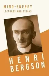 Mind-Energy - Lectures and Essays - Bergson Henri