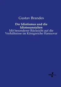Der Idiotismus und die Idiotenanstalten - Brandes Gustav