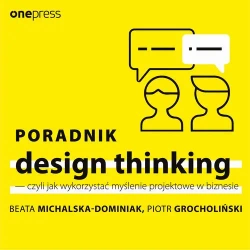 audiobook Poradnik design thinking - czyli jak wykorzystać myślenie projektowe w biznesie - Beata Michalska-Dominiak