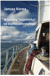 eBook Wyprawy „najemnika” od biurka oderwanego - Janusz Korpa epub mobi