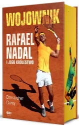 Wojownik. Rafael Nadal i jego królestwo (barwione brzegi) - Christopher Clarey