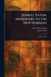 John G. Paton, Missionary to the New Hebrides - John Paton Gibson