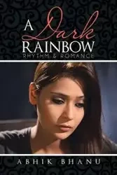 A Dark Rainbow - Bhanu Abhik