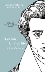 Johann Wolfgang von Goethe - Hier bin ich frei, hier darf ich's sein / Here am I free, here do I belong - Albrecht Kienow (Übersetzer)