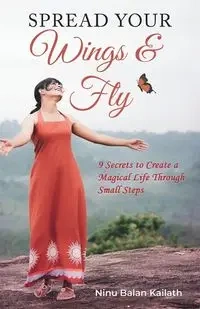 SPREAD YOUR Wings & Fly - Balan Kailath Ninu