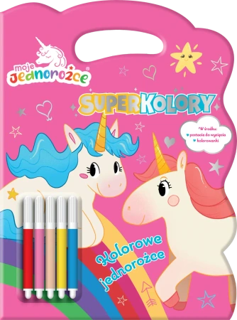 Kolorowe jednorożce. Moje Jednorożce. SuperKolory - opracowanie zbiorowe