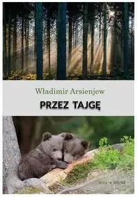 Przez tajgę - Arsienjew Władimir