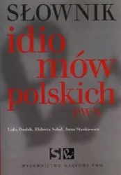 Słownik idiomów polskich - Lidia Drabik, Elżbieta Sobol, Anna Stankiewicz