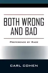 Both Wrong and Bad - Carl Cohen
