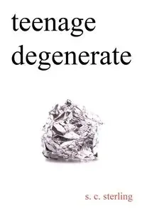 Teenage Degenerate - Sterling S.C.