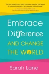 Embrace Difference and Change the World - Lane Sarah