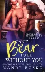 Can't Bear to Be Without You - Mandy Rosko