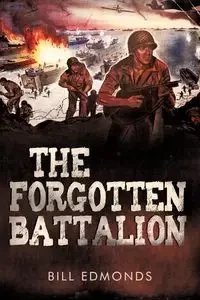 The Forgotten Battalion - Bill Edmonds Edmonds