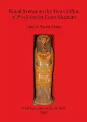 Ritual Scenes on the Two Coffins of PA-dj-imn in Cairo Museum - Sayed Abbas Eltayeb